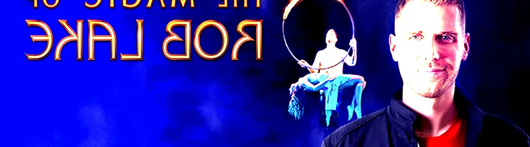 The Magic of Rob Lake